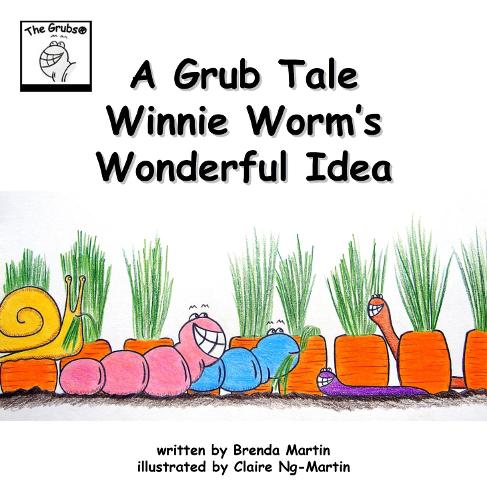 A Grub Tale - Winnie Worm's Wonderful Idea