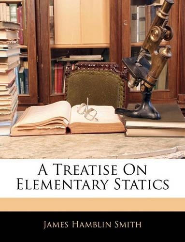 A Treatise On Elementary Statics