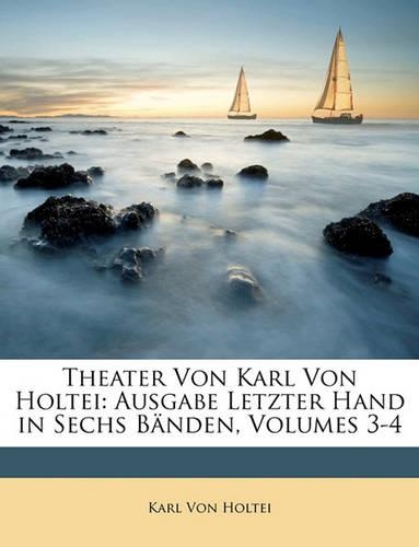 Theater Von Karl Von Holtei.