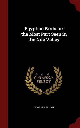 Egyptian Birds for the Most Part Seen in the Nile Valley