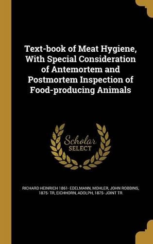 Text-book of Meat Hygiene, With Special Consideration of Antemortem and Postmortem Inspection of Food-producing Animals