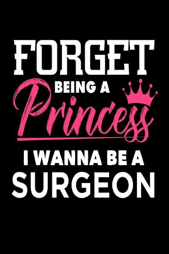 Forget Being A Princess I Wanna Be A Surgeon