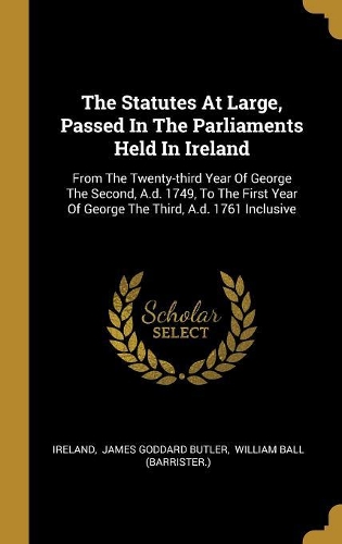 The Statutes At Large, Passed In The Parliaments Held In Ireland
