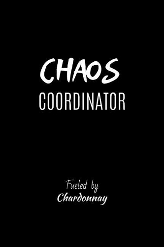 Chaos Coordinator Fueled by Chardonnay
