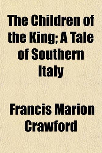 The Children of the King; A Tale of Southern Italy