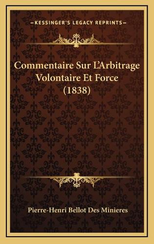 Commentaire Sur L'Arbitrage Volontaire Et Force (1838)