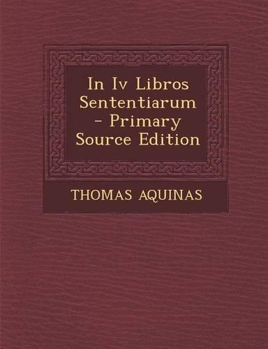 In IV Libros Sententiarum (Primary Source)