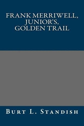 Frank Merriwell, Junior's, Golden Trail