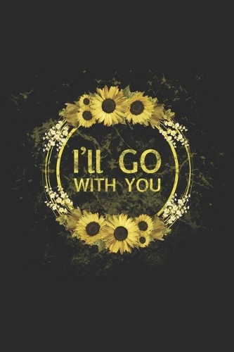 I'll GO WITH YOU