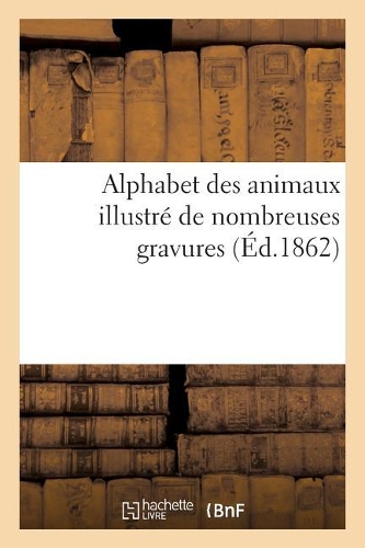 Alphabet Des Animaux Illustré de Nombreuses Gravures