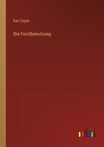 Die Forstbenutzung