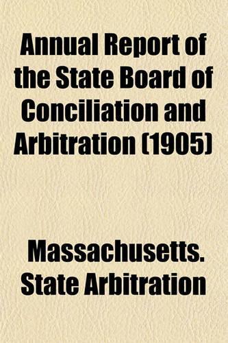 Annual Report of the State Board of Conciliation and Arbitration (1905)