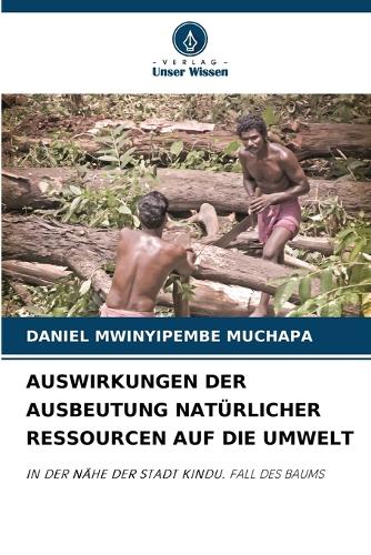 Auswirkungen Der Ausbeutung Natürlicher Ressourcen Auf Die Umwelt