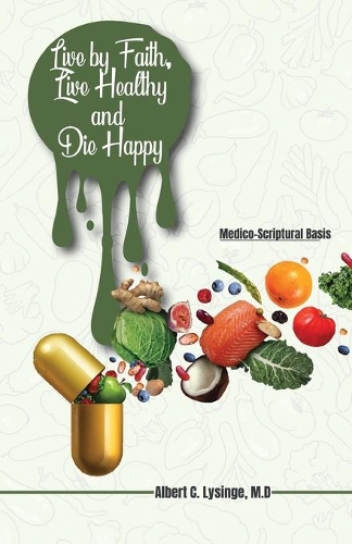 Live by Faith, Live Healthy and Die Happy
