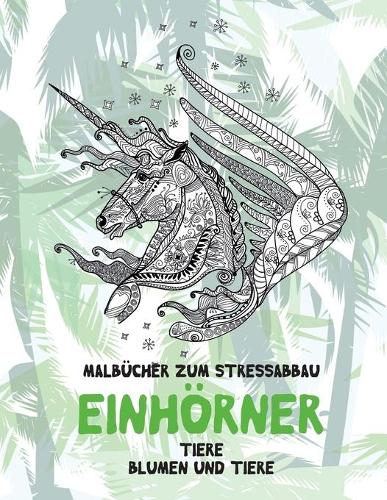 Malbücher zum Stressabbau - Blumen und Tiere - Tiere - Einhörner