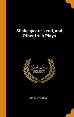 Shakespeare's End, and Other Irish Plays