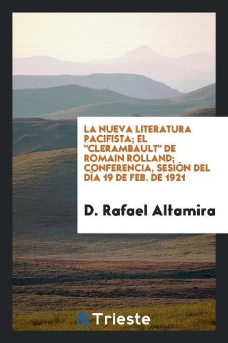La Nueva Literatura Pacifista; El Clerambault de Romain Rolland; Conferencia, Sesión del Día 19 de Feb. de 1921