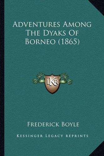 Adventures Among The Dyaks Of Borneo (1865)