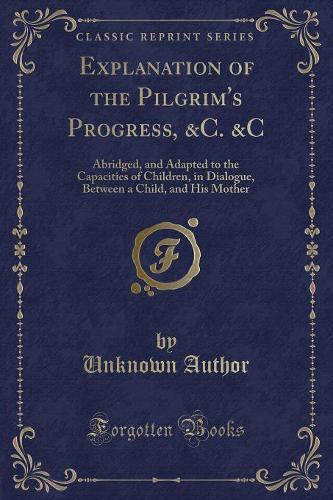 Explanation of the Pilgrim's Progress, &c. &c
