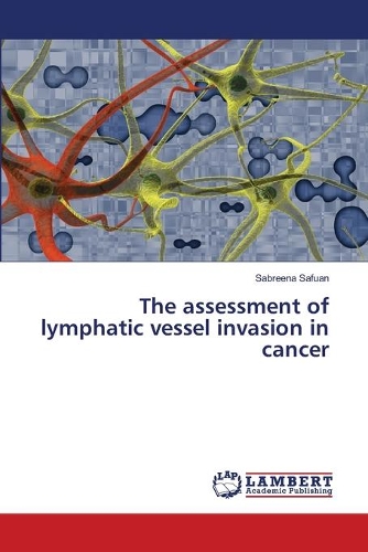 The assessment of lymphatic vessel invasion in cancer