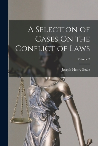 A Selection of Cases On the Conflict of Laws; Volume 2