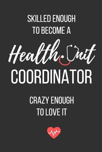 Skilled Enough to Become a Health Unit Coordinator, Crazy Enough to Love It