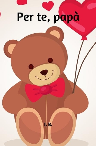 Per Te, Papà: Dediche per il papà - Libro per il padre - Festa del Papà, compleanno, ricorrenze - Idea regalo papà(2 Dediche Speciali)