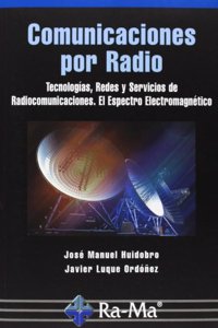 Comunicaciones por Radio. Tecnologias, redes y servicios de radiocomunicaciones. El espectro electromagnetico