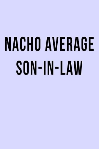 Nacho Average Son-in-Law