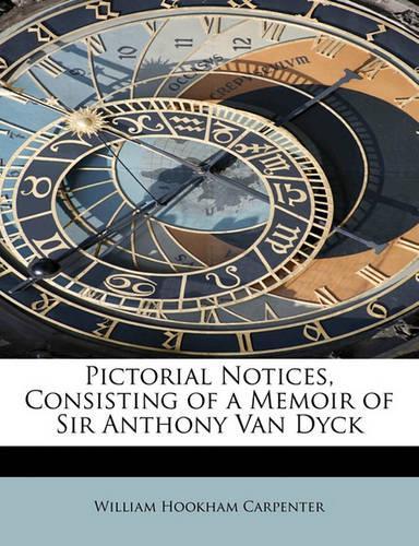 Pictorial Notices, Consisting of a Memoir of Sir Anthony Van Dyck