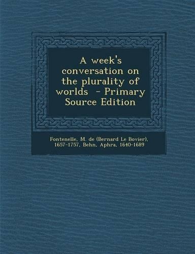 A Week's Conversation on the Plurality of Worlds - Primary Source Edition