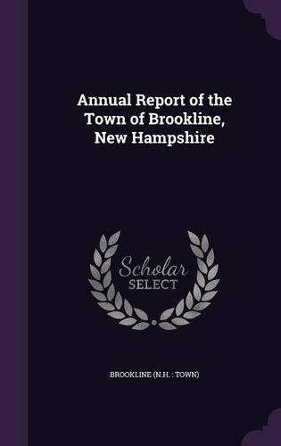 Annual Report of the Town of Brookline, New Hampshire