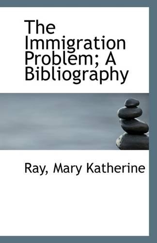 The Immigration Problem; A Bibliography