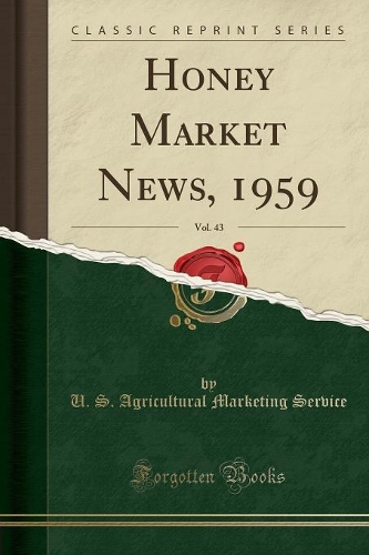 Honey Market News, 1959, Vol. 43 (Classic Reprint)