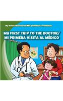 My First Trip to the Doctor / Mi Primera Visita Al Médico