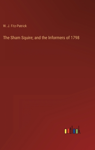 The Sham Squire; and the Informers of 1798