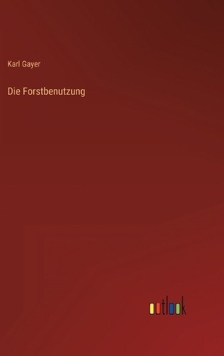 Die Forstbenutzung