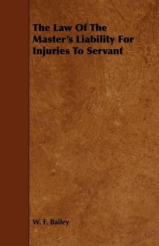 The Law Of The Master's Liability For Injuries To Servant