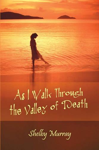As I Walk Through the Valley of Death