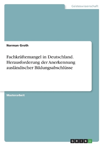 Fachkräftemangel in Deutschland. Herausforderung der Anerkennung ausländischer Bildungsabschlüsse