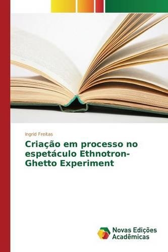 Criação em processo no espetáculo Ethnotron-Ghetto Experiment