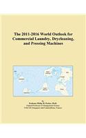 The 2011-2016 World Outlook for Commercial Laundry, Drycleaning, and Pressing Machines