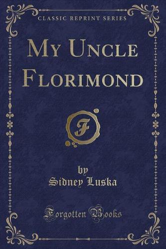 My Uncle Florimond (Classic Reprint)