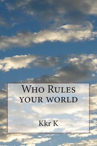 Who Rules Your World