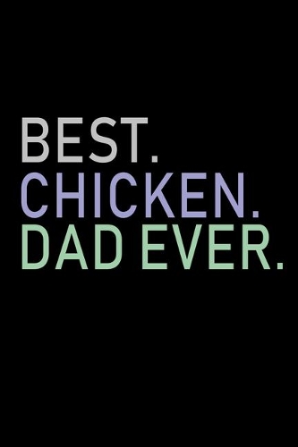 Best. Chicken. Dad Ever.