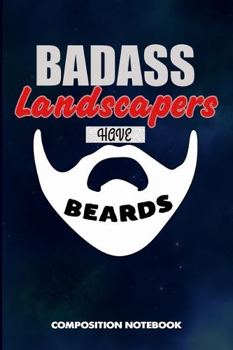 Badass Landscapers Have Beards