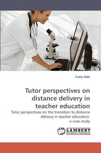 Tutor perspectives on distance delivery in teacher education