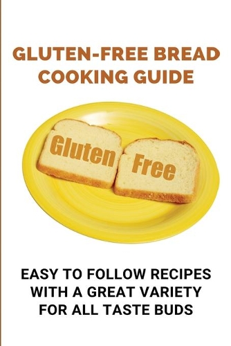 Gluten-Free Bread Cooking Guide