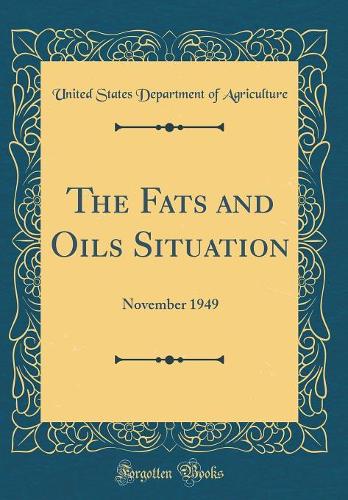 The Fats and Oils Situation: November 1949 (Classic Reprint)