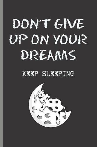 Don´t Give Up on Your Dreams, Keep Sleeping